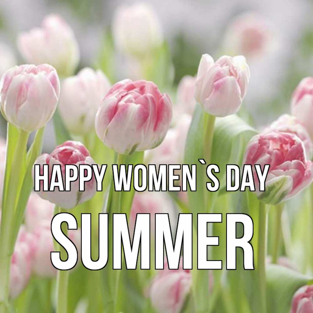 Greetings card с именем, Summer happy women`s day цветы Greetings with text for free download 